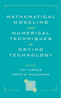 bokomslag Mathematical Modeling and Numerical Techniques in Drying Technology