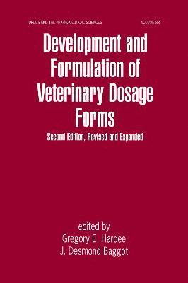 Gregory E. Hardee, J. Desmond Baggo, Gregory Hardee, J Baggot - Development and Formulation of Veterinary Dosage Forms, Inbunden