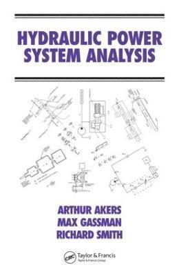 Arthur Akers, Max Gassman, Richard Smith - Hydraulic Power System Analysis, Inbunden