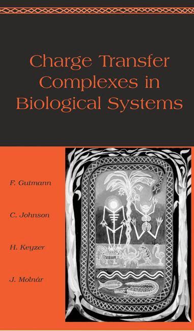 Felix Gutmann, C. Johnson, Hendrik Keyzer, J. Molnar - Charge Transfer Complexes in Biological Systems, Inbunden