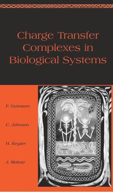 Felix Gutmann, C. Johnson, Hendrik Keyzer, J. Molnar, Australia) Gutmann, Felix (MacQuarie University, Sydney, USA) Johnson, C. (North Hills, California, USA) Keyzer, Hendrik (California State University, Los Angeles - Charge Transfer Complexes in Biological Systems, Inbunden