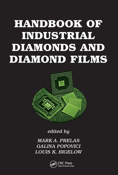 Mark A. Prelas, Galina Popovici, Louis K. Bigelow - Handbook of Industrial Diamonds and Diamond Films, Inbunden