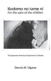 bokomslag Kodomo No Tame Ni--For the Sake of the Children: The Japanese American Experience in Hawaii