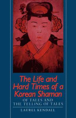 Laurel Kendall, Kendall - Life and Hard Times of a Korean Shaman, Häftad