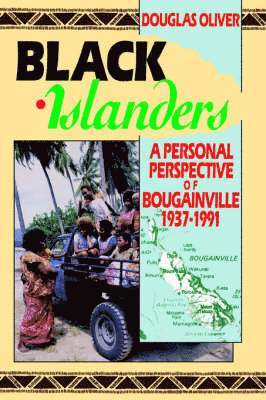 Douglas L. Oliver, Douglas L Oliver - Black Islanders: a Personal Perspective of Bougainville, 1937-1991, Häftad