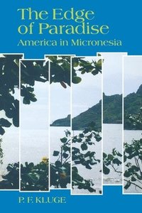 bokomslag The Edge of Paradise: America in Micronesia