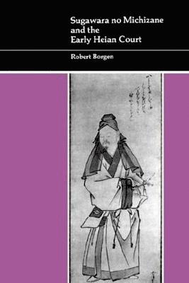Robert Borgen - Sugawara No Michizane and the Early Heian Court, Häftad