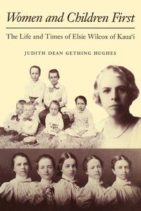 bokomslag Women and Children First: The Life and Times of Elsie Wilcox of Kaua?i