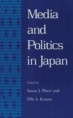 Susan J. Pharr, Ellis S. Krauss - Media and Politics in Japan, Häftad