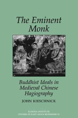 The Eminent Monk-Buddhist Ideals In Medieval Chinese Hagiography 1