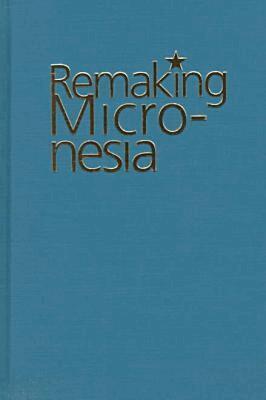 David Hanlon - Remaking Micronesia, Inbunden