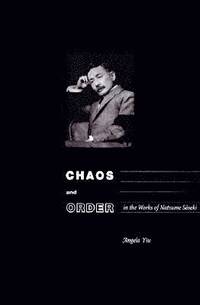 bokomslag Chaos and Order in the Works of Natsume Soseki
