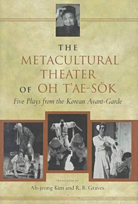 The Metacultural Theater of Oh T'ae-Sok 1