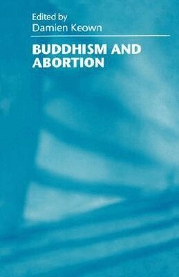 Damien Keown - Buddhism and Abortion, Häftad
