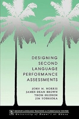 John M. Norris, James Dean Brown, Thom Hudson - Designing Second Language Performance Assessments, Häftad