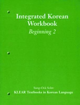 Mee-Jeong Park, Joowon Suh, Mary Shin Kim, Sang-Suk Oh, Hangtae Cho - Integrated Korean Workbook: Beginning 2, Häftad