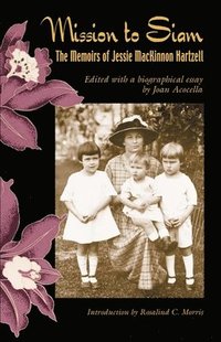 bokomslag Mission to Siam: The Memoirs of Jessie MacKinnon Hartzell