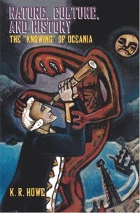 bokomslag Nature, Culture, and History: The Knowing of Oceania