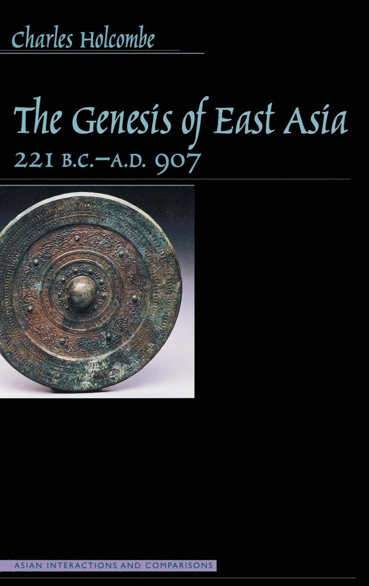 The Genesis of East Asia, 221 B.C.-A.D. 907 1