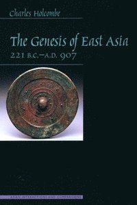 bokomslag The Genesis of East Asia, 221 B.C. - A.D. 907