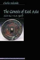 The Genesis of East Asia, 221 B.C. - A.D. 907 1