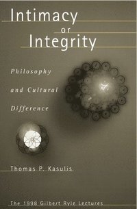 bokomslag Intimacy or Integrity: Philosophy and Cultural Difference