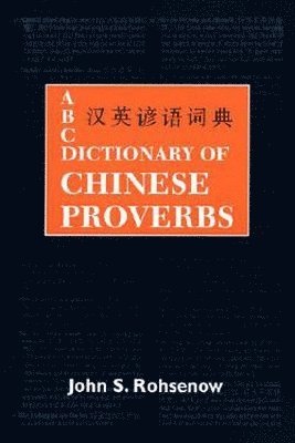ABC Dictionary of Chinese Proverbs