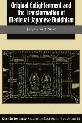 Original Enlightenment and the Transformation of Medieval Japanese Buddhism 1