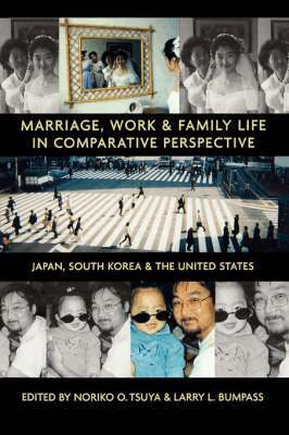Noriko O. Tsuya, Larry L. Bumpass - Marriage, Work and Family Life in Comparative Perspective, Häftad
