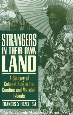 Francis X. Hezel S.J. - Strangers in Their Own Land, Häftad