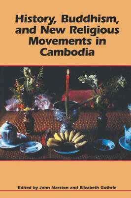 John Marston, Elizabeth Guthrie - History, Buddhism, and New Religious Movements in Cambodia, Häftad