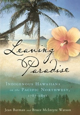 Jean Barman, Bruce McIntyre Watson - Leaving Paradise, Inbunden