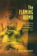 The Flaming Womb: Repositioning Women in Early Modern Southeast Asia