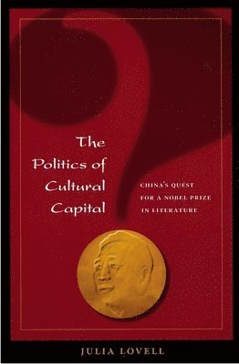Julia Lovell - Politics of Cultural Capital, Inbunden
