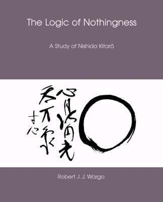 Robert J.J. Wargo - Logic of Nothingness, Häftad