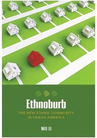 bokomslag Ethnoburb: The New Ethnic Community in Urban America