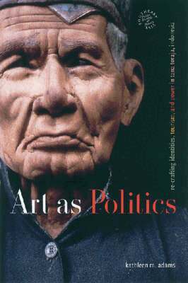 Kathleen M. Adams - Art As Politics, Häftad