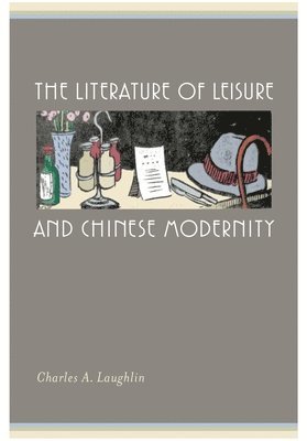bokomslag Literature of Leisure and Chinese Modernity