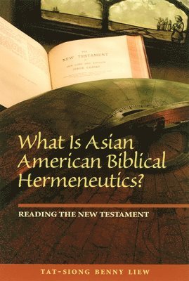 Tat-siong Benny Liew, Tat-Siong Benny Liew - What is Asian American Biblical Hermeneutics?, Häftad