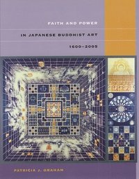 bokomslag Faith and Power in Japanese Buddhist Art, 1600-2005