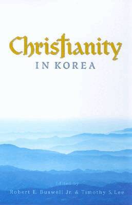 Robert E. Buswell, Timothy S. Lee - Christianity in Korea, Häftad
