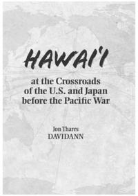 bokomslag Hawai'i at the Crossroads of the U.S. and Japan Before the Pacific War