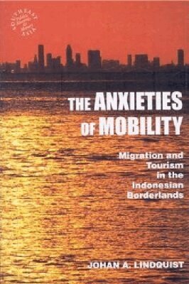 Johan A. Lindquist - Anxieties of Mobility, Häftad