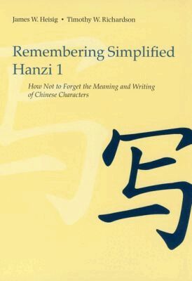 James W. Heisig, Timothy W. Richardson - Remembering Simplified Hanzi 1, Häftad