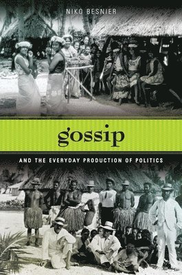 Gossip and the Everyday Production of Politics 1