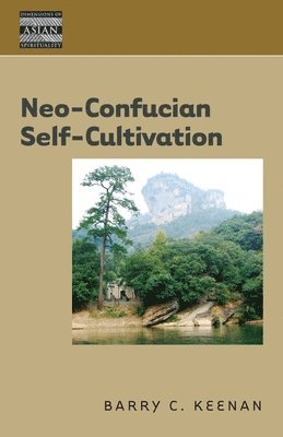Barry C. Keenan, Henry Rosemont - Neo-Confucian Self-Cultivation, Inbunden