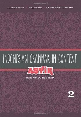 Indonesian Grammar in Context: Asyik Berbahasa Indonesia 1