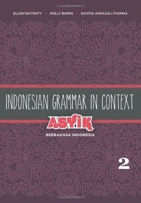 Indonesian Grammar in Context: Asyik Berbahasa Indonesia 1