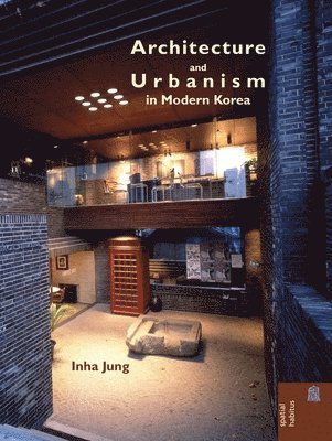 bokomslag Architecture and Urbanism in Modern Korea