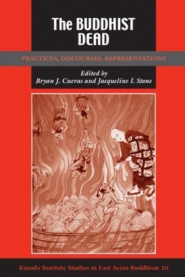 Bryan J. Cuevas, Bryan J. Cuevas, Jacqueline I. Stone, Bryan J Cuevas, Jacqueline I Stone - Buddhist Dead (Studies in East Asian Buddhism), Häftad